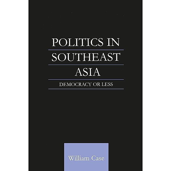 Politics in Southeast Asia, William Case