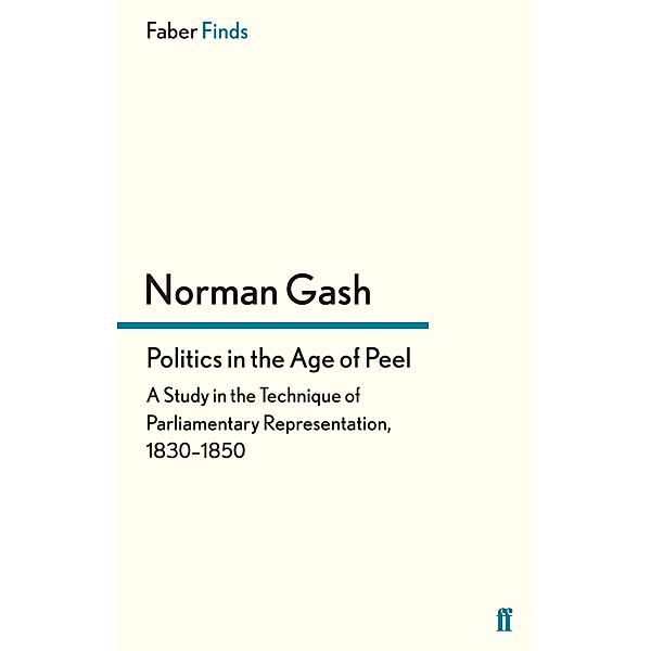 Politics in the Age of Peel, Norman Gash