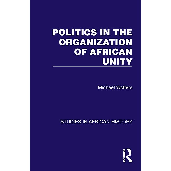 Politics in the Organization of African Unity, Michael Wolfers