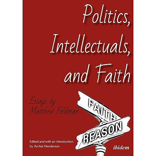 Politics, Intellectuals, and Faith, Matthew Feldman