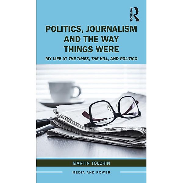 Politics, Journalism, and The Way Things Were, Martin Tolchin