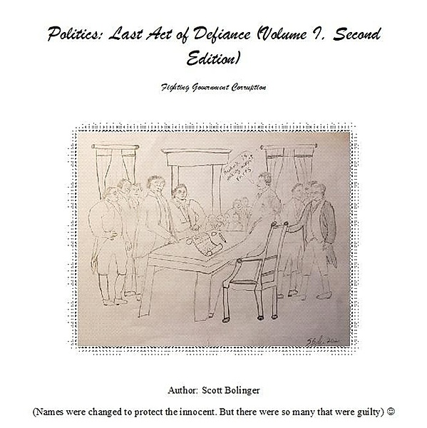 Politics: Last Act of Defiance (Second Edition) / Volume I, Scott Bolinger