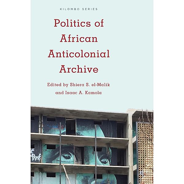 Politics of African Anticolonial Archive / Kilombo: International Relations and Colonial Questions