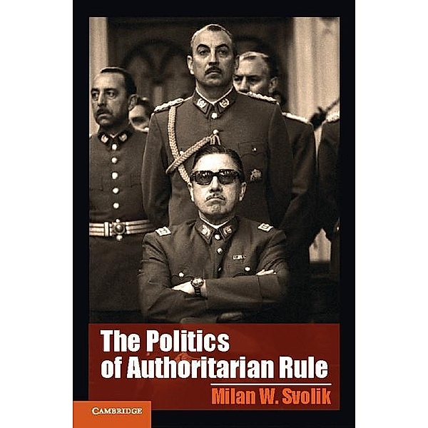 Politics of Authoritarian Rule / Cambridge Studies in Comparative Politics, Milan W. Svolik