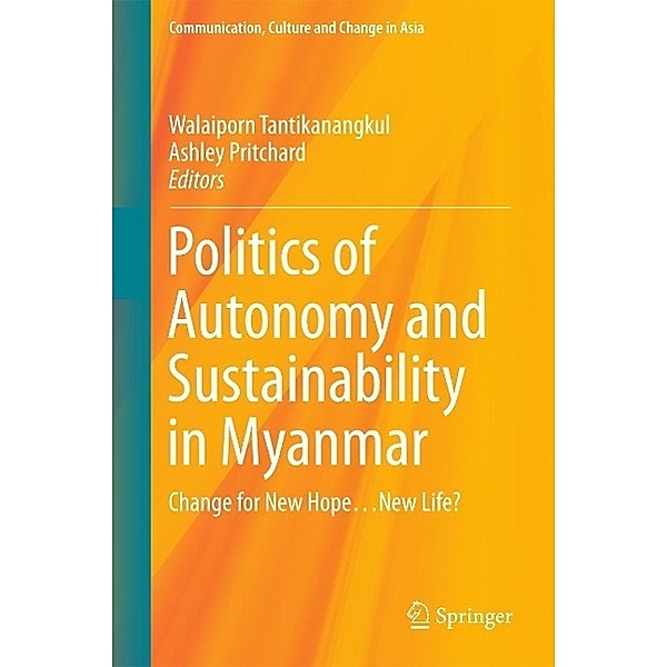 Politics of Autonomy and Sustainability in Myanmar / Communication, Culture and Change in Asia Bd.1