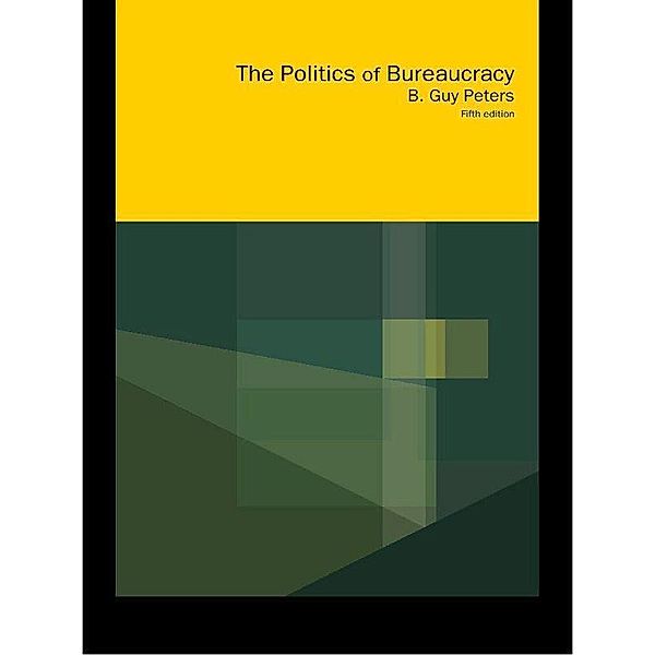 Politics of Bureaucracy, B. Guy Peters, Guy Peters