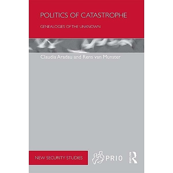 Politics of Catastrophe, Claudia Aradau, Rens van Munster