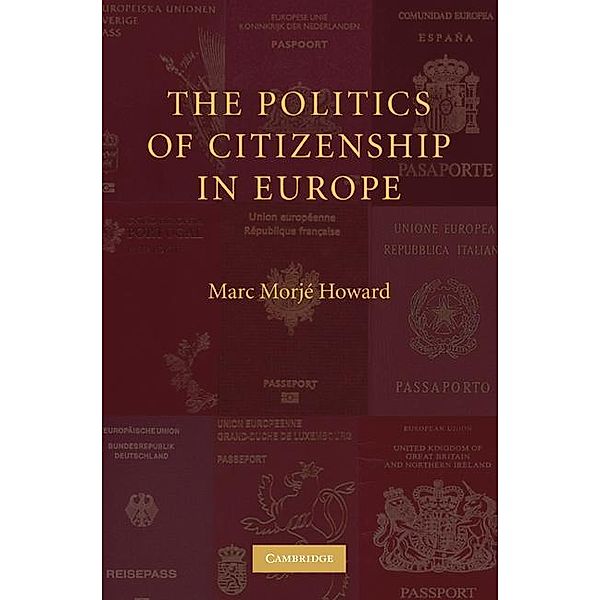 Politics of Citizenship in Europe, Marc Morje Howard