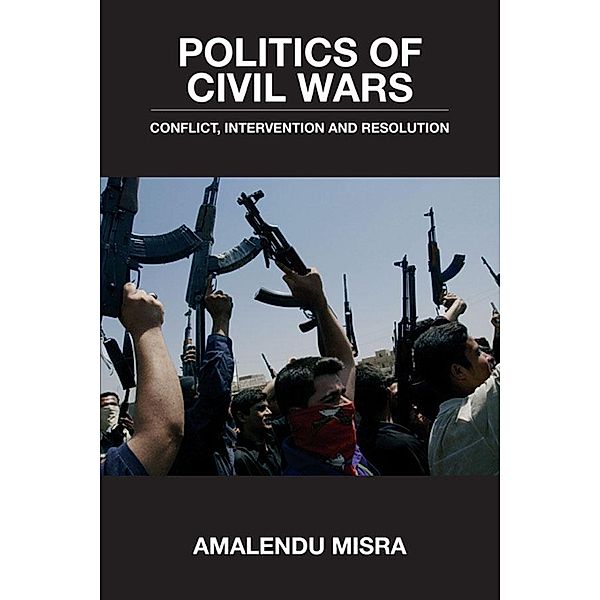 Politics of Civil Wars, Amalendu Misra
