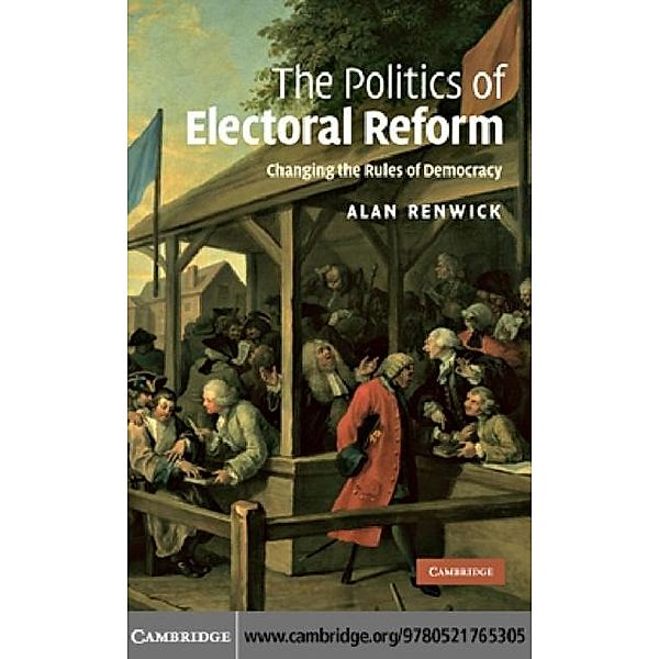 Politics of Electoral Reform, Alan Renwick