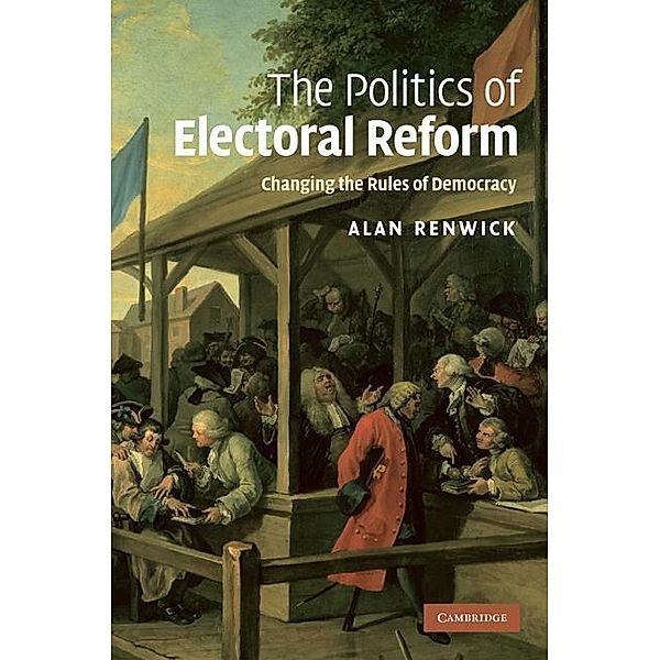 Politics of Electoral Reform, Alan Renwick