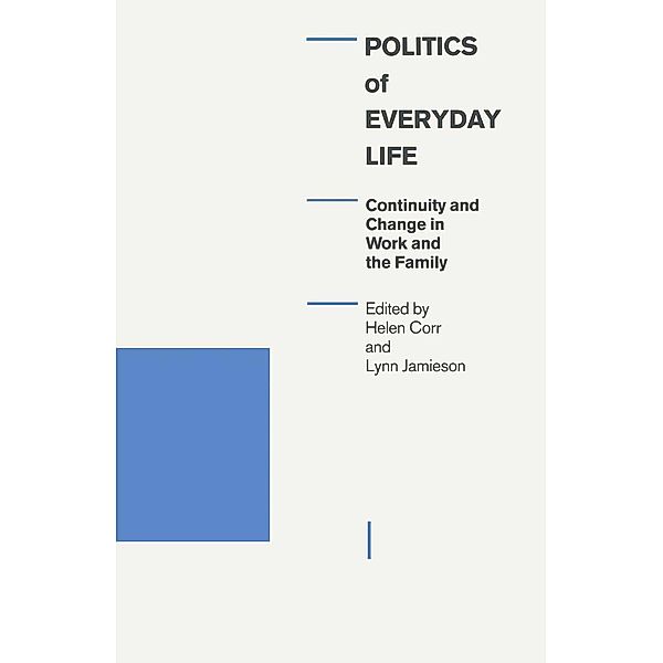 Politics Of Everyday Life, Helen Corr, Lynn Jamieson, Kenneth A. Loparo