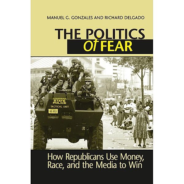 Politics of Fear, Manuel G. Gonzales, Richard Delgado