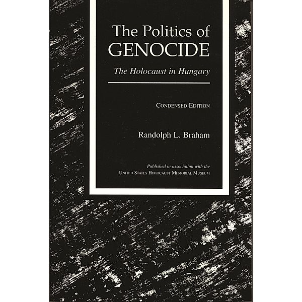 Politics of Genocide, Randolph L. Braham