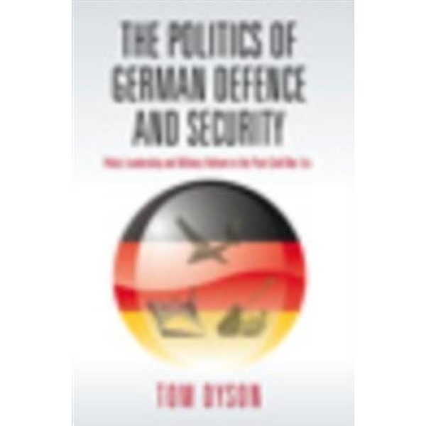 Politics of German Defence and Security, Tom Dyson