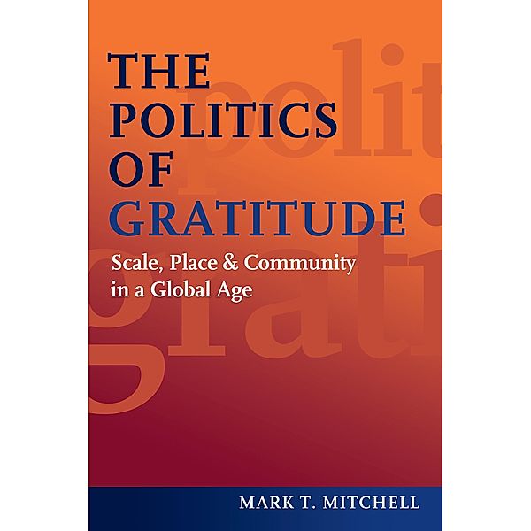 Politics of Gratitude, Mitchell Mark T. Mitchell