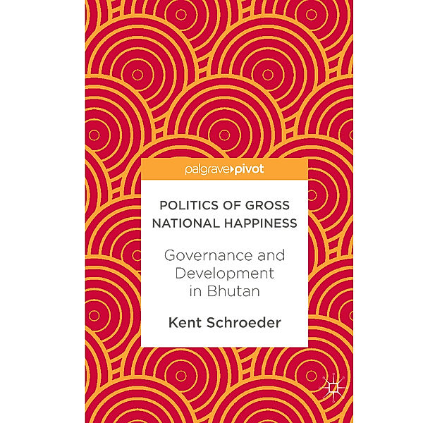 Politics of Gross National Happiness, Kent Schroeder