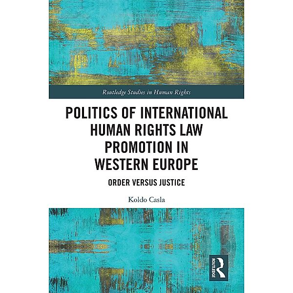 Politics of International Human Rights Law Promotion in Western Europe, Koldo Casla