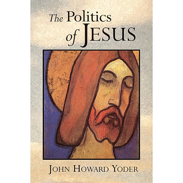 Politics of Jesus, John Howard Yoder