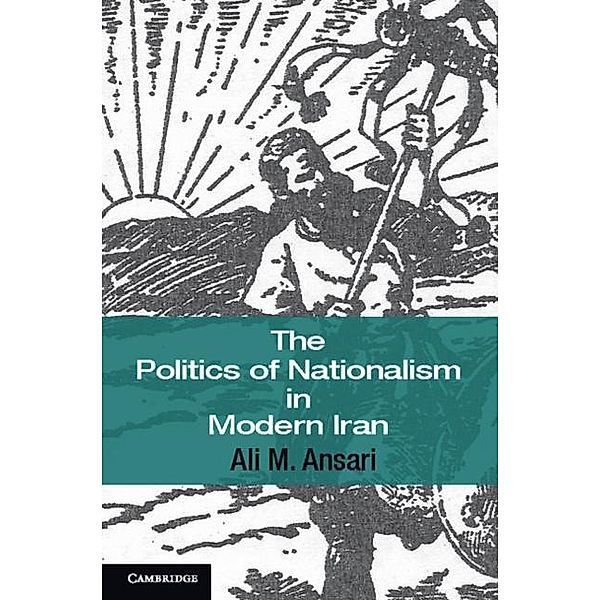 Politics of Nationalism in Modern Iran, Ali M. Ansari