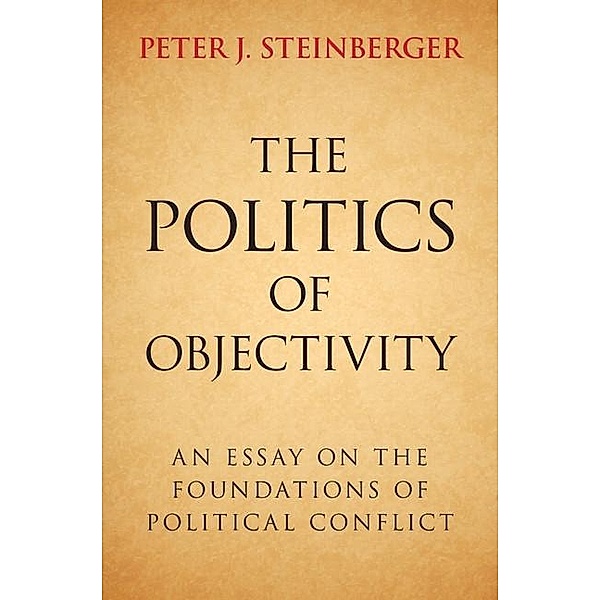 Politics of Objectivity, Peter J. Steinberger