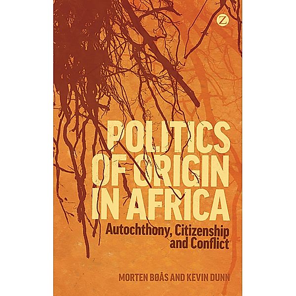 Politics of Origin in Africa, Morten Bøås, Kevin C. Dunn