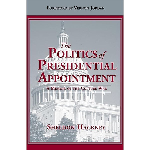 Politics of Presidential Appointment, The, Sheldon Hackney