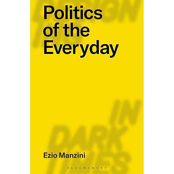 Politics of the Everyday / Designing in Dark Times, Ezio Manzini