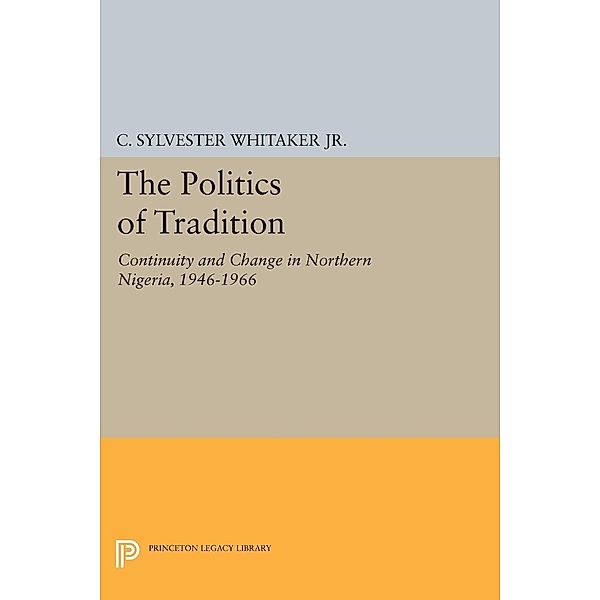 Politics of Tradition / Center for International Studies, Princeton University, C. Sylvester Whitaker Jr.