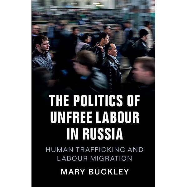 Politics of Unfree Labour in Russia, Mary Buckley