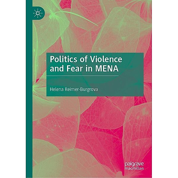 Politics of Violence and Fear in MENA / Progress in Mathematics, Helena Reimer-Burgrova