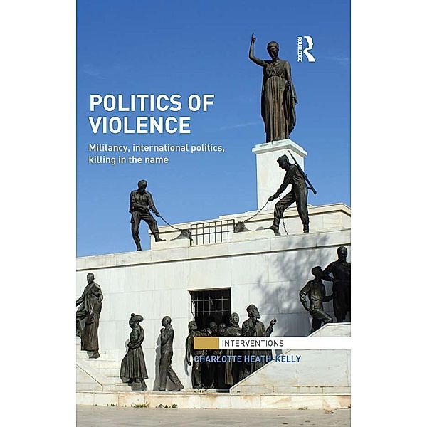 Politics of Violence / Interventions, Charlotte Heath-Kelly