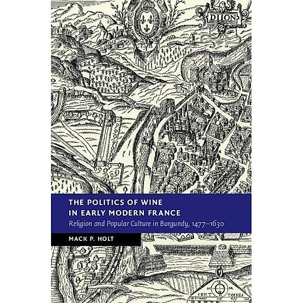 Politics of Wine in Early Modern France / New Studies in European History, Mack P. Holt