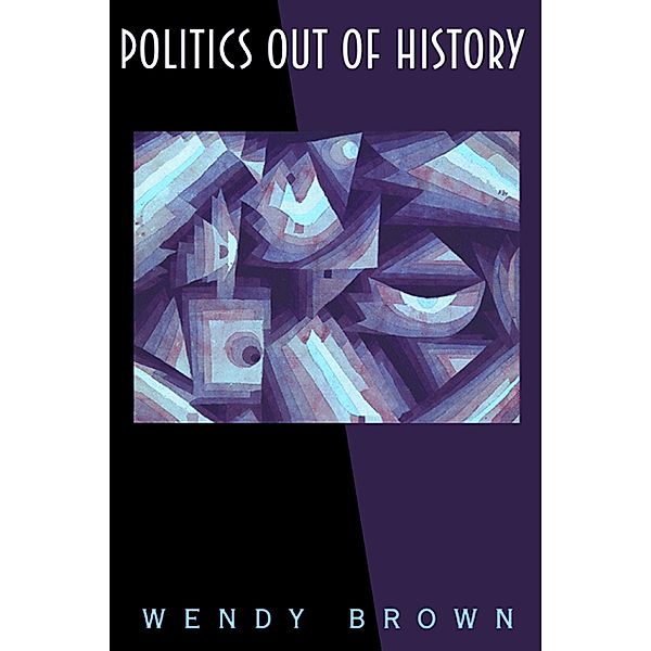 Politics Out of History, Wendy Brown