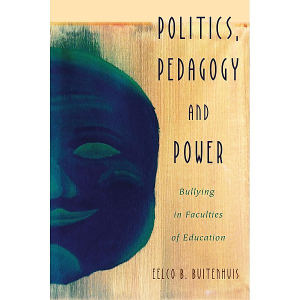 Politics, Pedagogy and Power / Critical Qualitative Research Bd.25, Eelco B. Buitenhuis