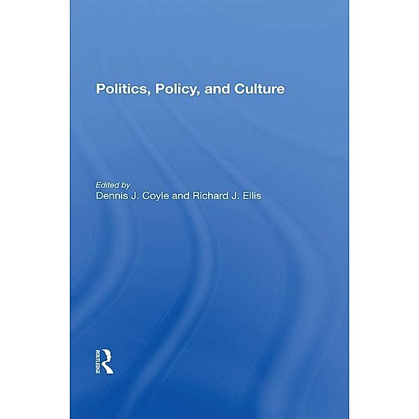 Politics, Policy, And Culture, Dennis J Coyle, Richard J Ellis