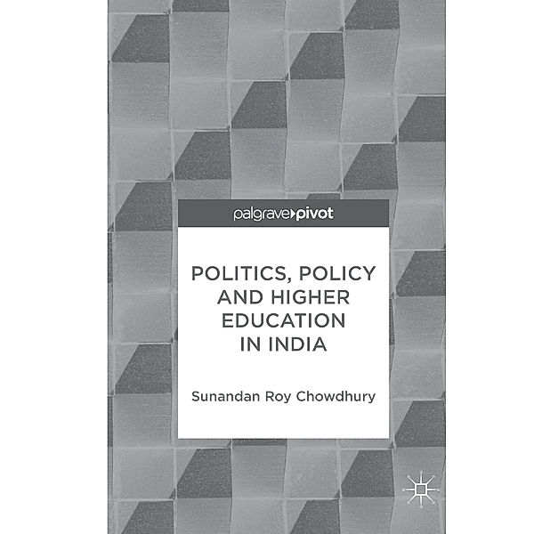 Politics, Policy and Higher Education in India, Sunandan Roy Chowdhury