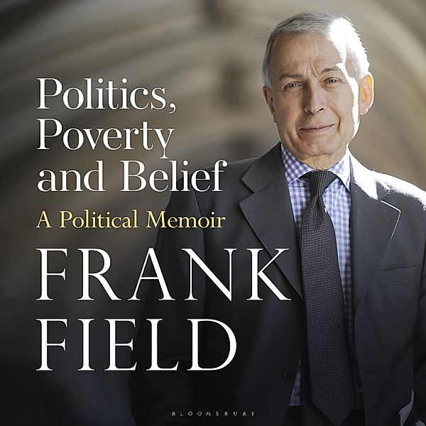 Politics, Poverty and Belief, Frank Field