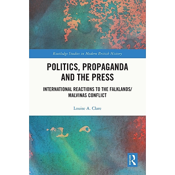 Politics, Propaganda and the Press, Louise A. Clare