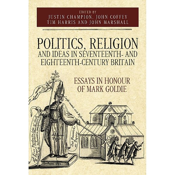 Politics, Religion and Ideas in Seventeenth- and Eighteenth-Century Britain / Studies in Early Modern Cultural, Political and Social History Bd.34