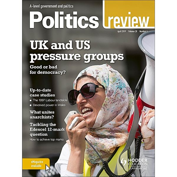 Politics Review Magazine Volume 28, 2018/19 Issue 4, Hodder Education Magazines