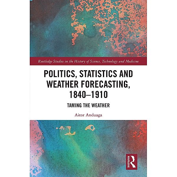 Politics, Statistics and Weather Forecasting, 1840-1910, Aitor Anduaga