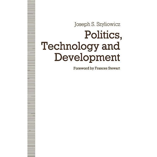 Politics, Technology and Development / St Antony's Series, Joseph S. Szyliowicz