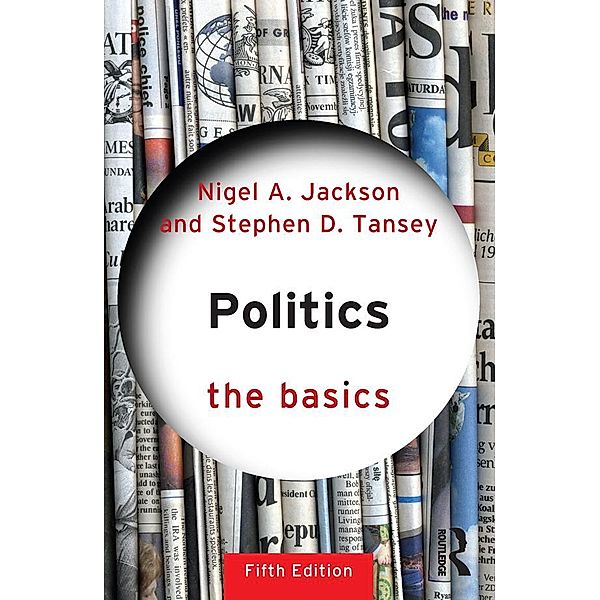 Politics: The Basics, Stephen D Tansey, Nigel Jackson