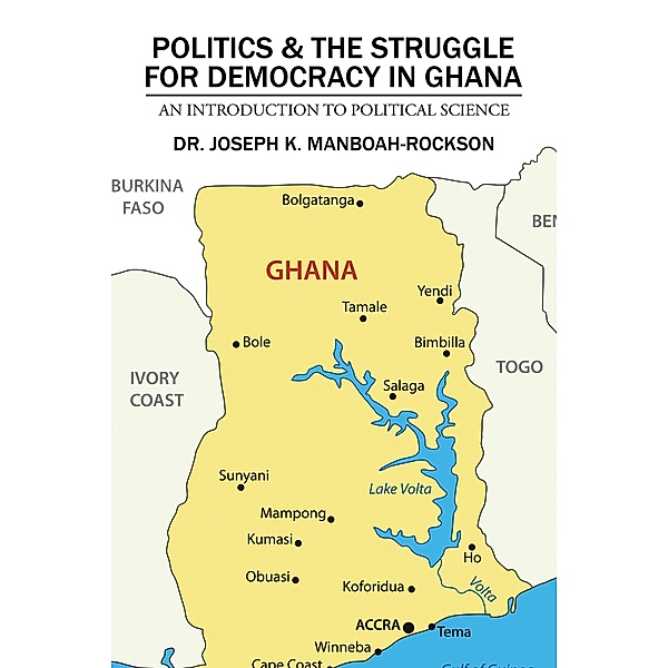 Politics & the Struggle for Democracy in Ghana, Joseph K. Manboah-Rockson