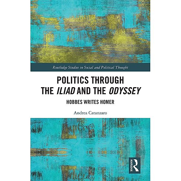 Politics through the Iliad and the Odyssey, Andrea Catanzaro