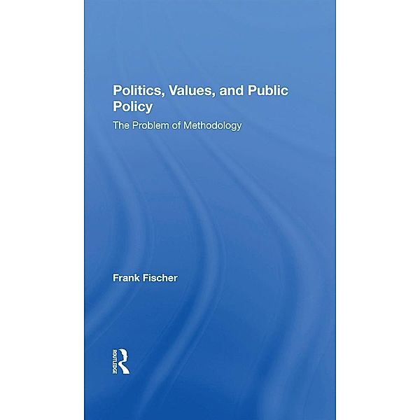 Politics, Values, And Public Policy, Frank Fischer