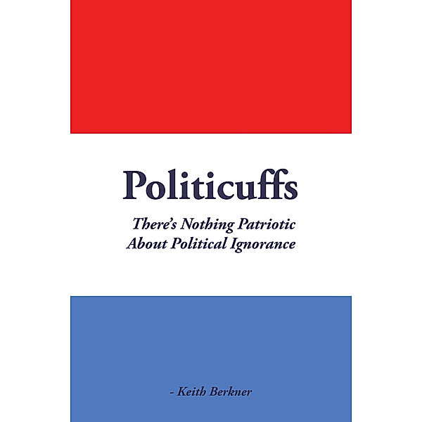 Politicuffs, Keith Berkner