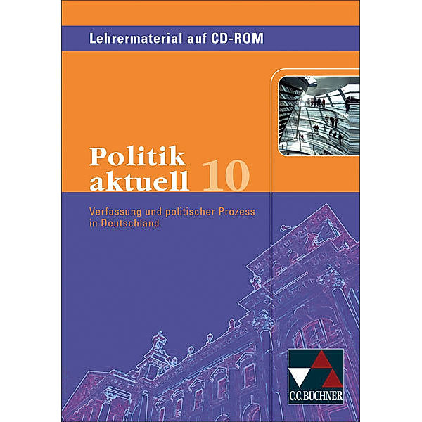 Politik aktuell, Ausgabe Bayern: 10. Schuljahr, Lehrermaterial, 1 CD-ROM