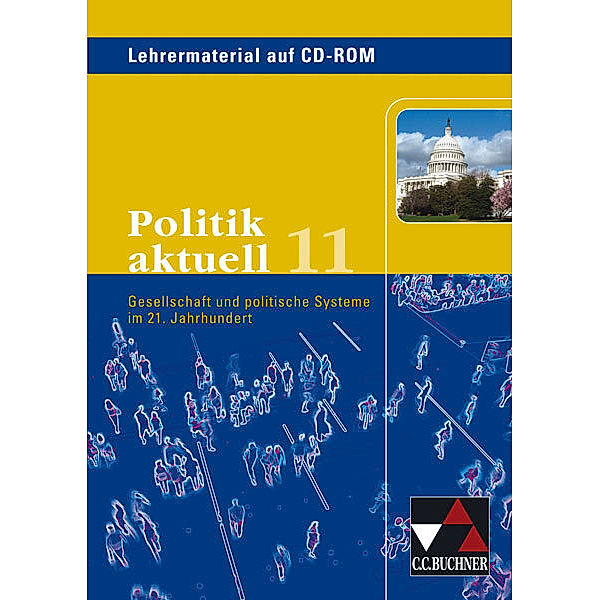 Politik aktuell, Ausgabe Bayern: 11. Schuljahr, Lehrermaterial, 1 CD-ROM